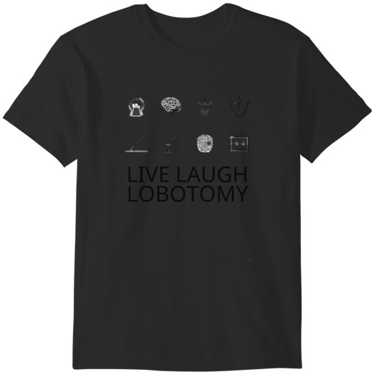 Discover live laugh lobotomy T-Shirts