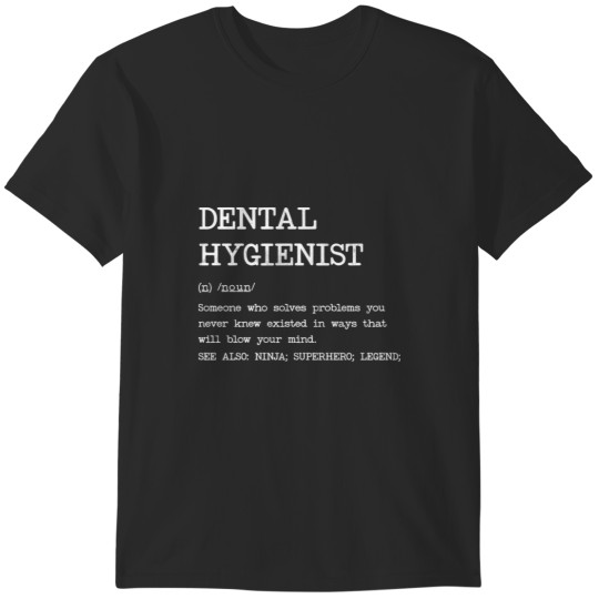 Discover Dental Hygienist - Definition design13 T-Shirts