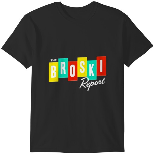 Discover Broski Report T-Shirts