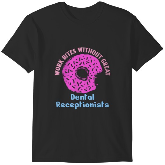 Discover Dental Receptionist Work Bites Fun Pink Donut Sprinkles Gift Idea Cook Foodie34 T-Shirts