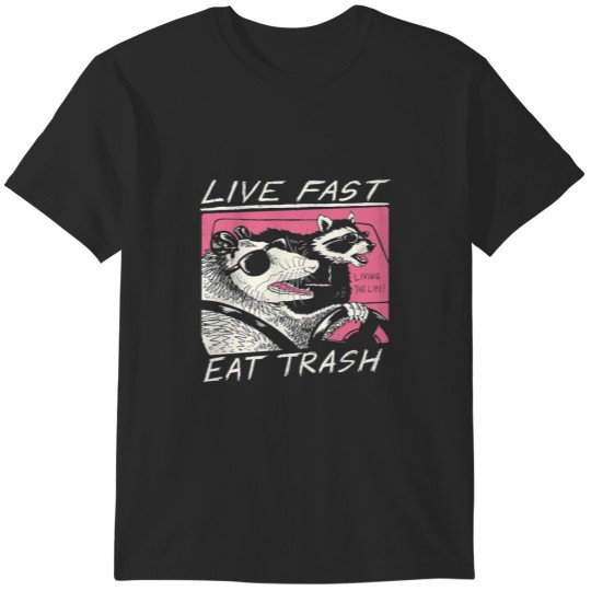 Discover Live Fast! Eat Trash! T-Shirts