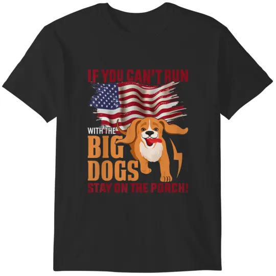 Discover funny if you can't run with the big dog stay on the porch T-Shirts