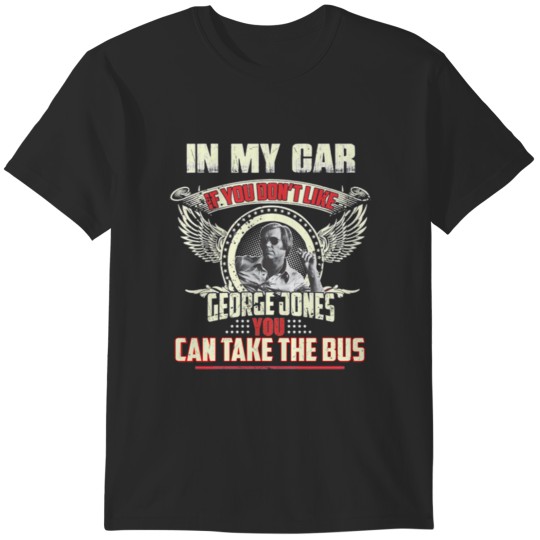 Discover George Jones If you don_t like you can take the Bus T-Shirts