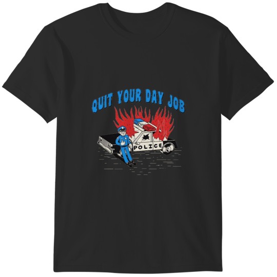 Discover QUIT YOUR DAY JOB T-Shirts