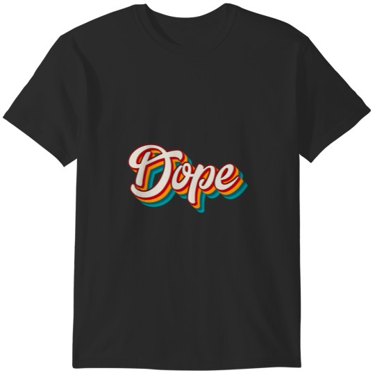 Discover Dope T-Shirts