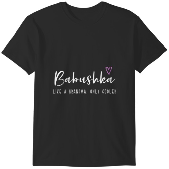 Discover babushka like a grandma only cooler mother's day t T-Shirts