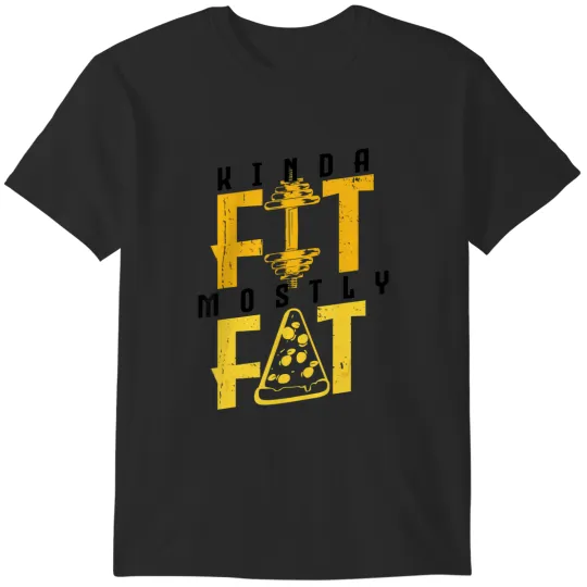 Discover kinda fit mostly fat pizza lover exercise workout fitness T-Shirts