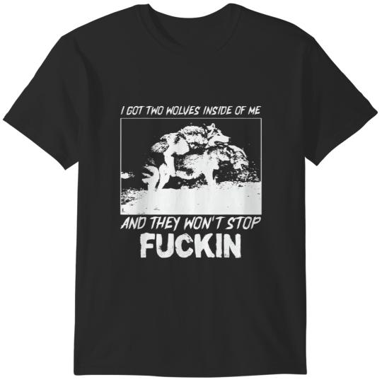 Discover i got two wolves inside of me and they won't s t T-Shirts
