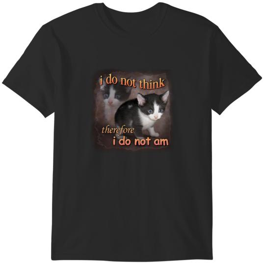 Discover I do not think therefore I do not am - cat meme portrait T-Shirts