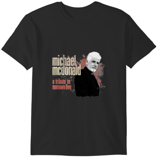 Discover Michael mcdonald T-Shirts