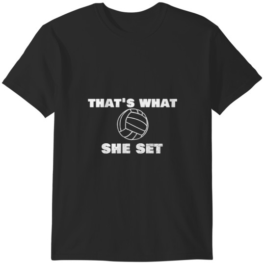 Discover  Volleyball That's What She Set Funny T-Shirts