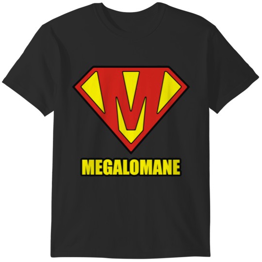Discover megalomaniac T-Shirts