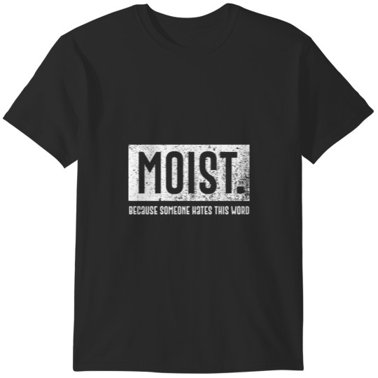 Discover MOIST T-Shirts