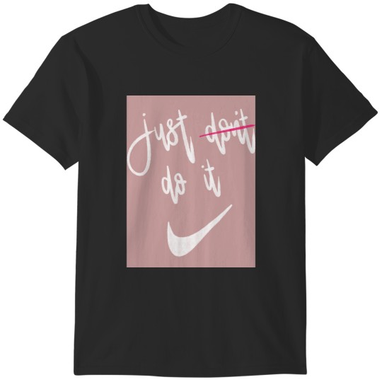 Discover Just don't do it Graphic T-Shirts