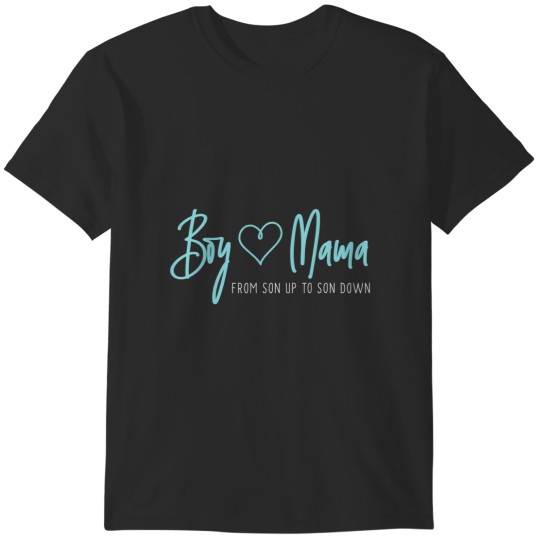 Discover boy mama from son up to son down mother mom t T-Shirts