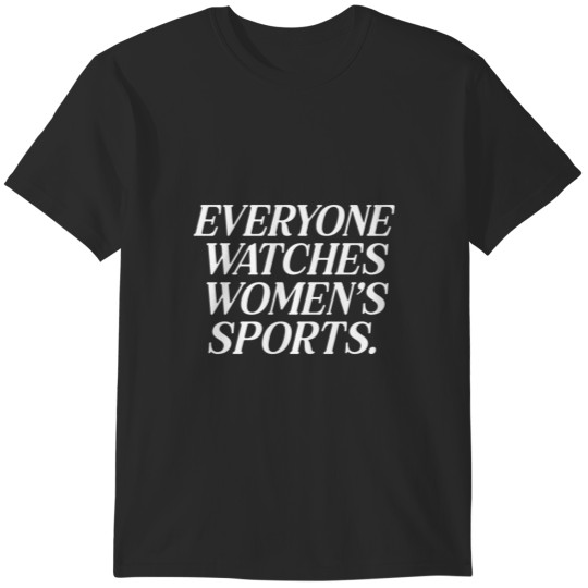 Discover Everyone Watches Women39;s Sports T-Shirts