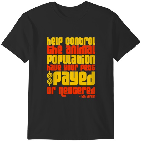 Discover "...Have Your Pets Spayed or Neutered" Bob Barker T-Shirts