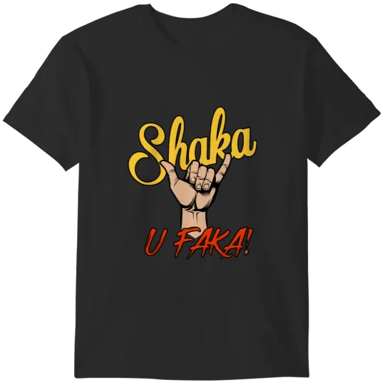 Discover SHAKA U FAKA! - Hawaii T-Shirts