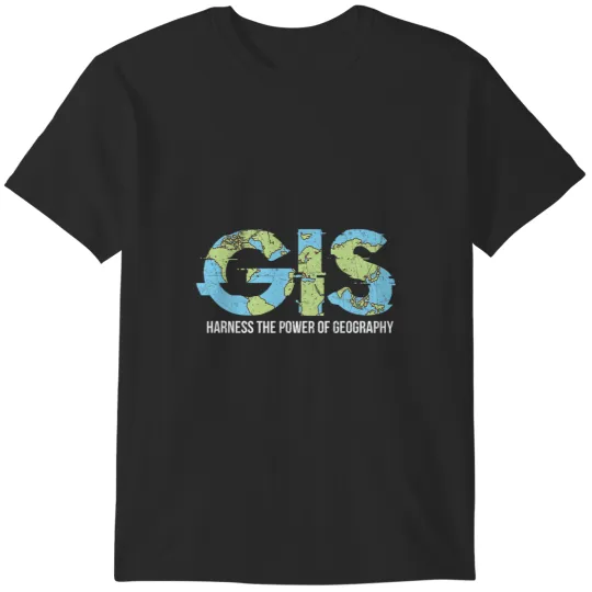 Discover GIS Harness The Power Of Geography T-Shirts
