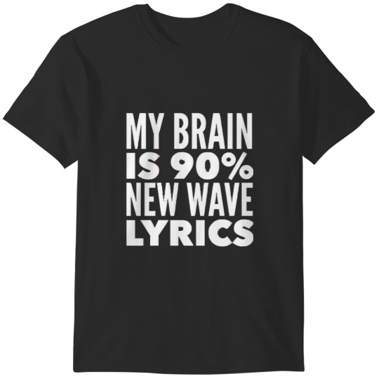 Discover My Brain Is 90 New Wave Lyrics T-Shirts