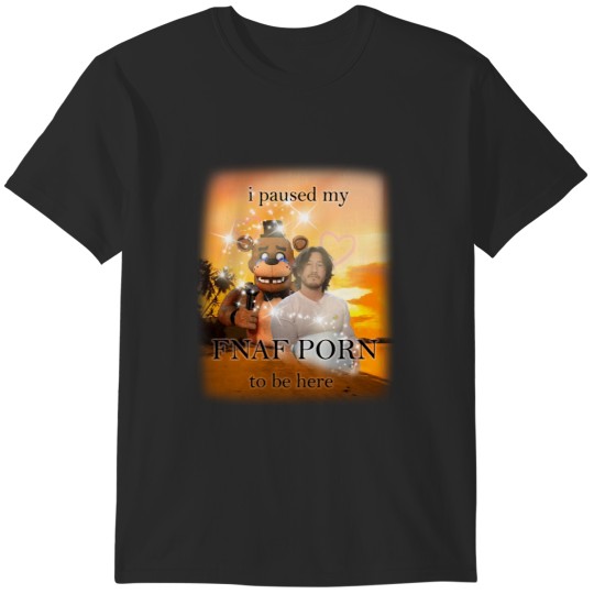 Discover i paused my fnaf pornn to be here mark version T-Shirts