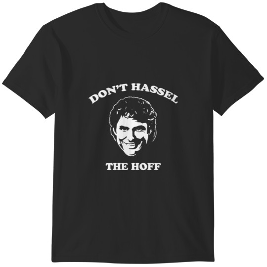 Discover David Hasselhoff Don t Hassel The Hoff s Gift For Fans T-Shirts