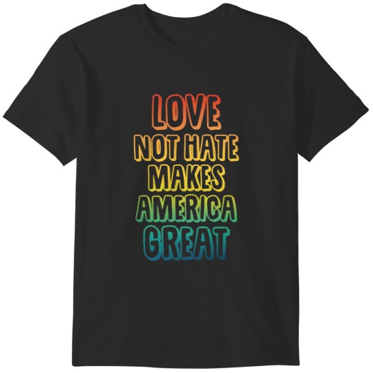 Discover Love Not Hate T-Shirts