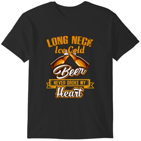 Discover Long Neck Ice Cold Beer Never Broke My Heart T-Shirts