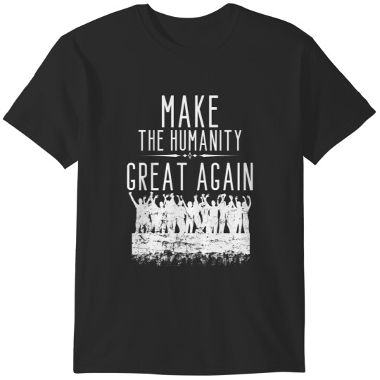 Discover Make the Humanity Great Again T-Shirts