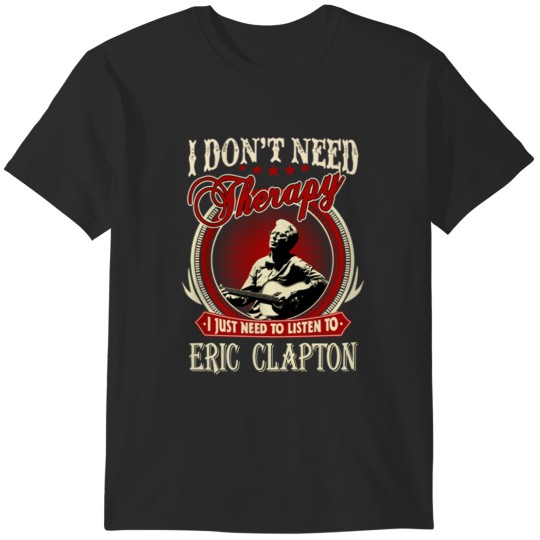 Discover Eric Clapton Tour Music 2020 I Don't Need Therapy I Just Need To Listen To Vintage Eric T-Shirts