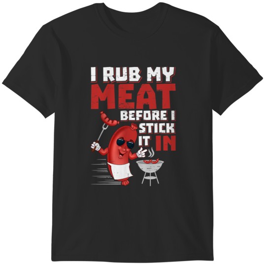 Discover I Rub My Meat Before I Stick It In design Summer BBQ Theme T-Shirts