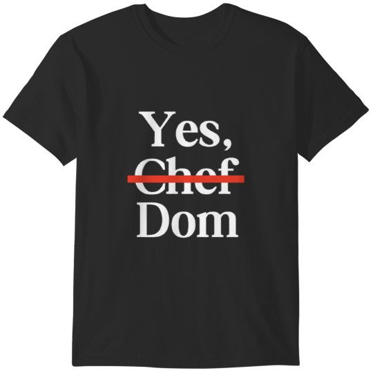 Discover Yes, Chef Dom (Dolla) T-Shirts