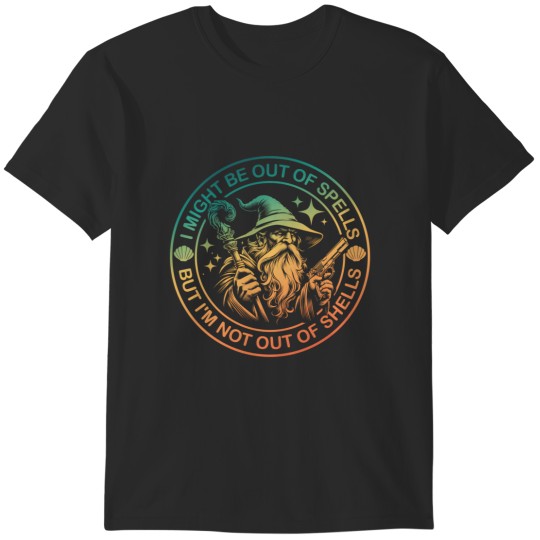 Discover i might be out of spells but i'm not out of shells funny T-Shirts