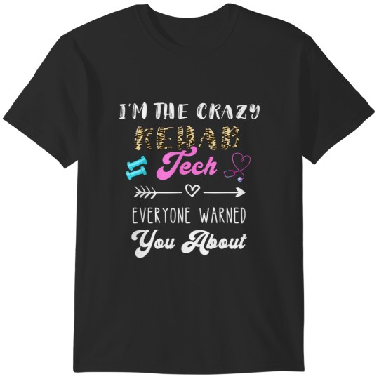 Discover i'm the rehab tech physical rehabilitation technician T-Shirts