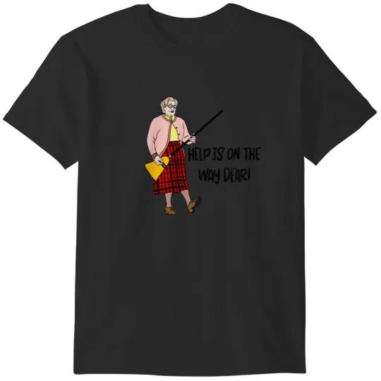 Discover Mrs Doubtfire “Help is on the way dear” T-Shirts
