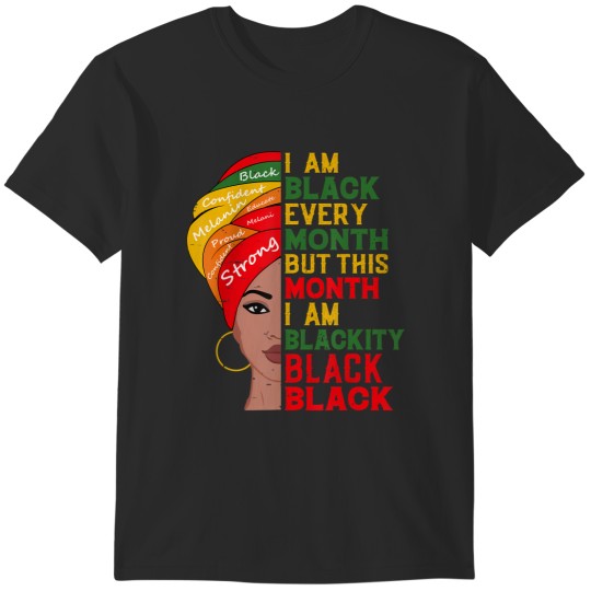 Discover i am black y month but this month i'm blackity black T-Shirts
