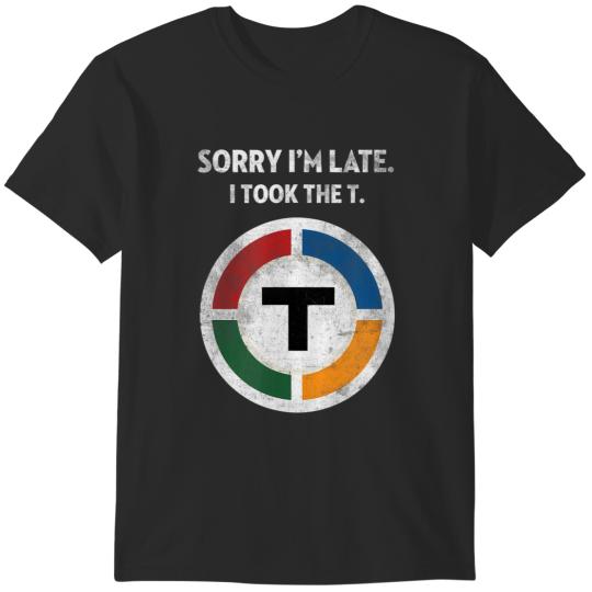 Discover sorry i'm late i took the t boston subway mbta T-Shirts