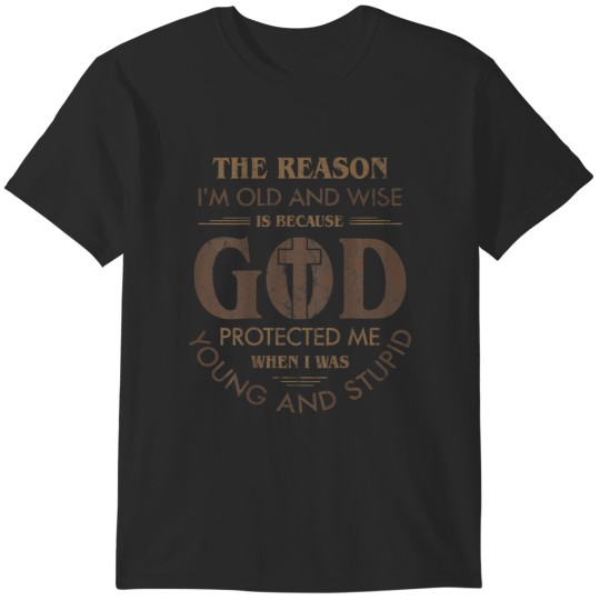 Discover the reason i'm old and wise god back graphic T-Shirts