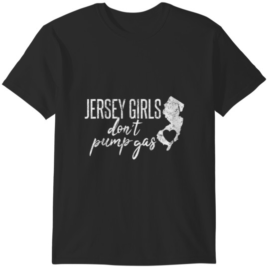 Discover jersey girls don't pump gas state outline t T-Shirts