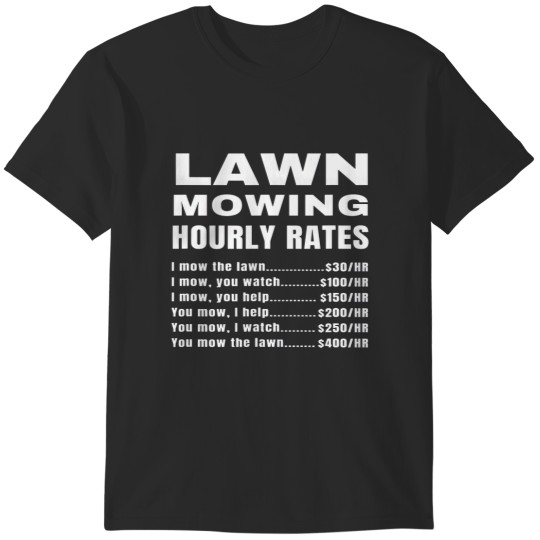Discover Lawn Mowing Hourly Rates Price List Funny Mow T-shirt T-Shirts