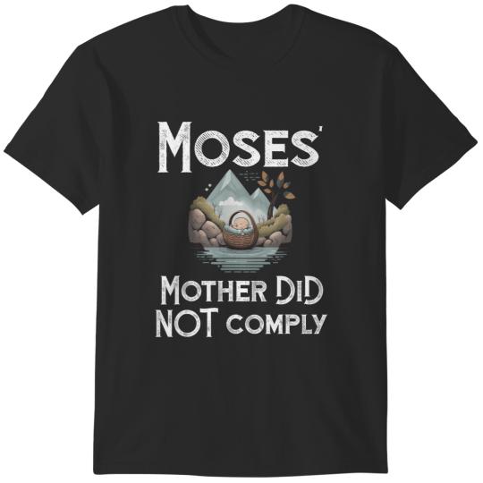 Discover moses' mother did not comply wo gift funny T-Shirts