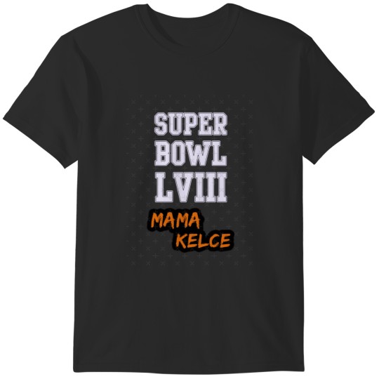 Discover lviii Mama Kelce , kylie kelce T-Shirts