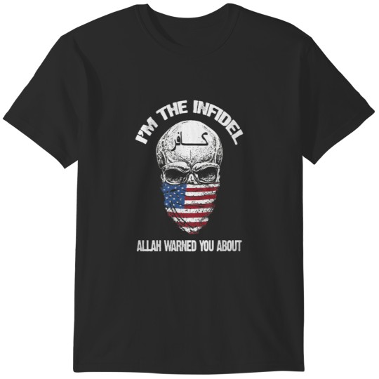 Discover I am the infidel allah warned you about T-Shirts