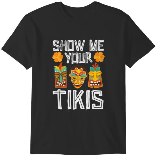 Discover show me your tikis hawaiian luau party tiki bar T-Shirts
