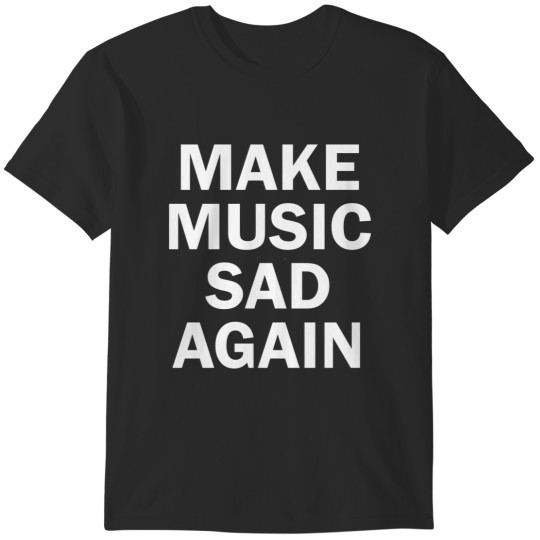 Discover MAKE MUSIC SAD AGAIN Premium T-Shirts