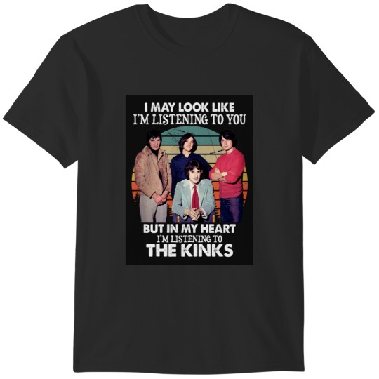 Discover I May Look Like Im Listening To You The Kinks T-Shirts