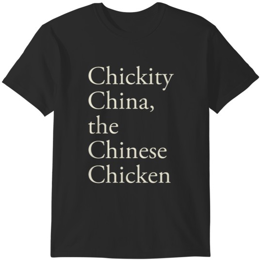 Discover Chickity China, the Chinese Chicken Educated T-Shirts