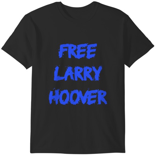 Discover Free Larry Hoover T-Shirts