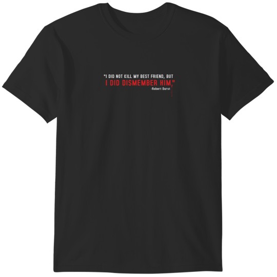 Discover The Jinx - Robert Durst Quote - White T-Shirts