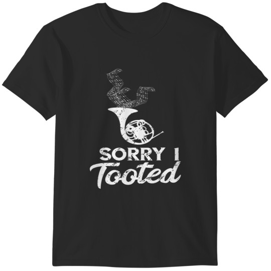 Discover French Horn Music Sorry I Tooted French Horn Player T-Shirts